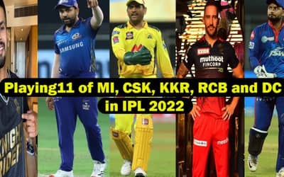 Playing11 of all IPL teams in IPL 2022 - MI, CSK, KKR, DC and RCB