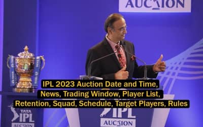 IPL 2023 Auction Date and Time, News, Trading Window, Player List, Retention, Squad, Schedule, Target Players, Rules All You Need to Know