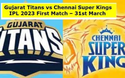 Gujarat Titans vs Chennai Super Kings, 1st Match IPL 2023