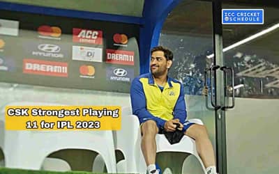 Chennai Super Kings (CSK) Strongest Playing 11 for IPL 2023