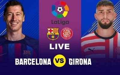 Barcelona VS Girona, La Liga 2023: Best Preview, Line Ups, Starting XI, Predictions, Venue.?