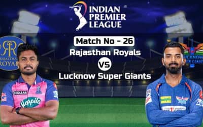 IPL 2023 RR vs LSG: Rajasthan Royals vs Lucknow Super Giants ?| Live Score, Result | News and updates | IPL 2023 Match No 26