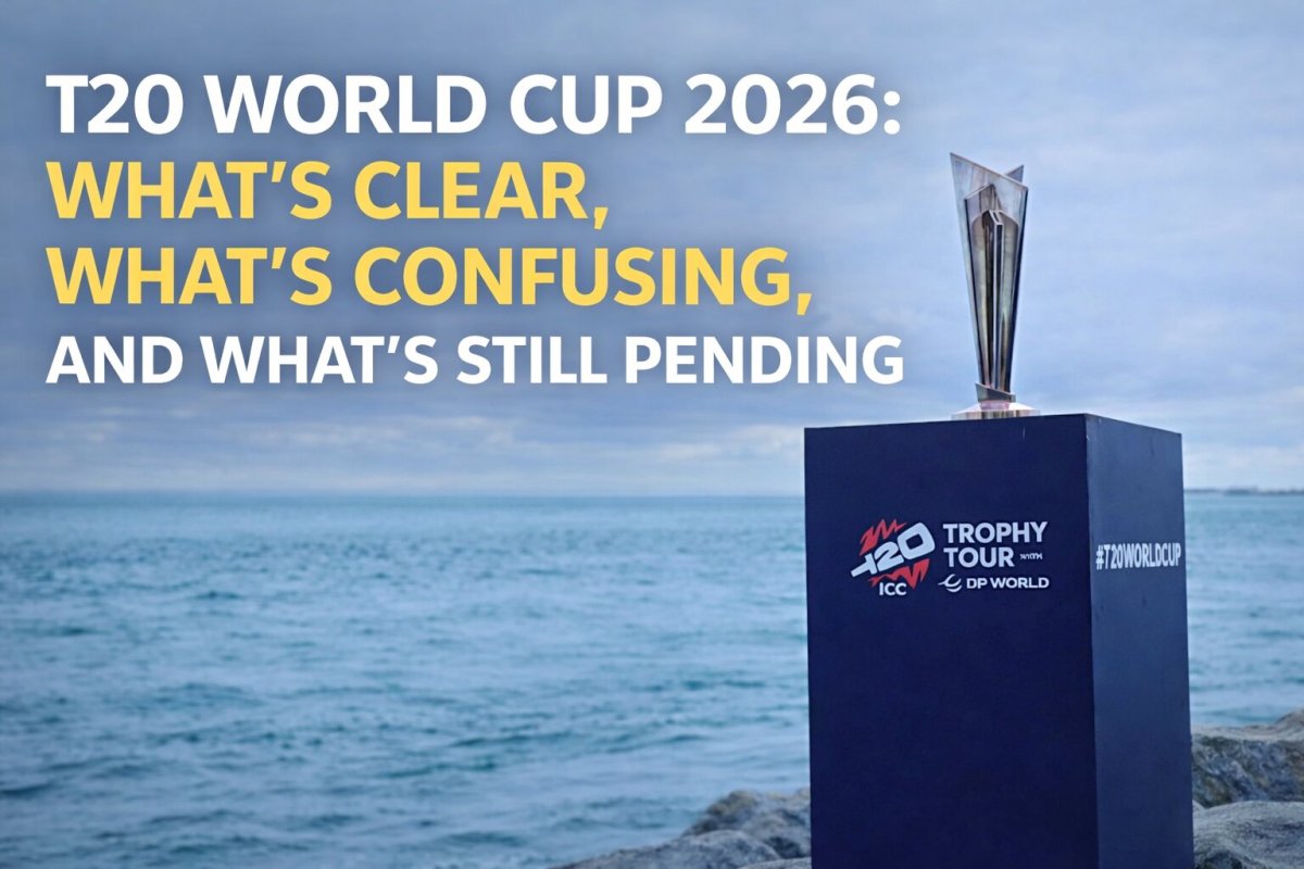 T20 WORLD CUP 2026: WHAT'S CLEAR, WHAT'S CONFUSING, AND WHAT'S STILL PENDING